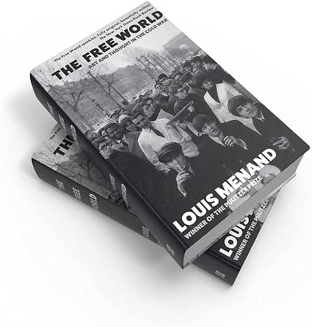 The Free World: Art and Thought in the Cold War by Louis Menand