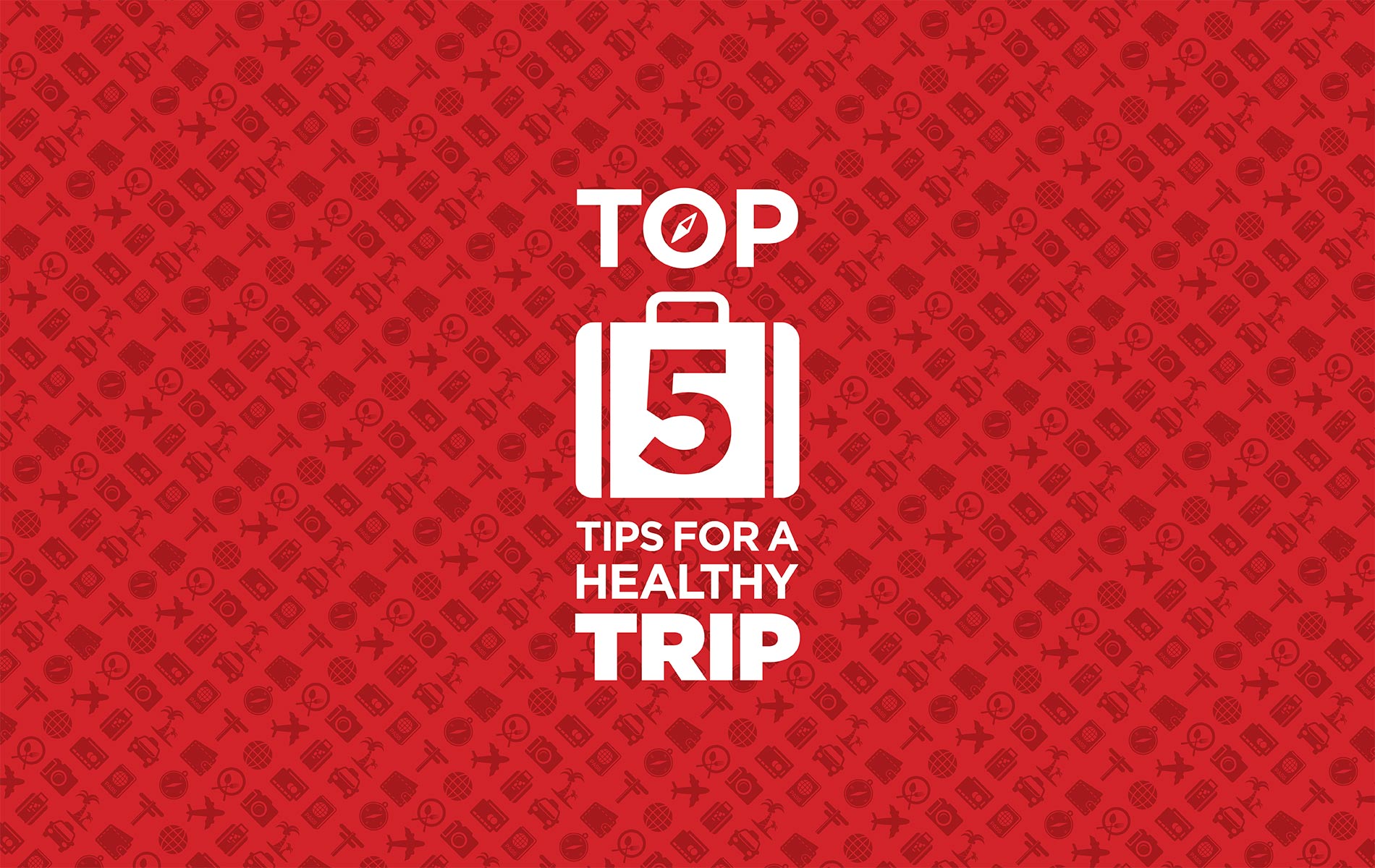 Top Five Tips for a Healthy Trip