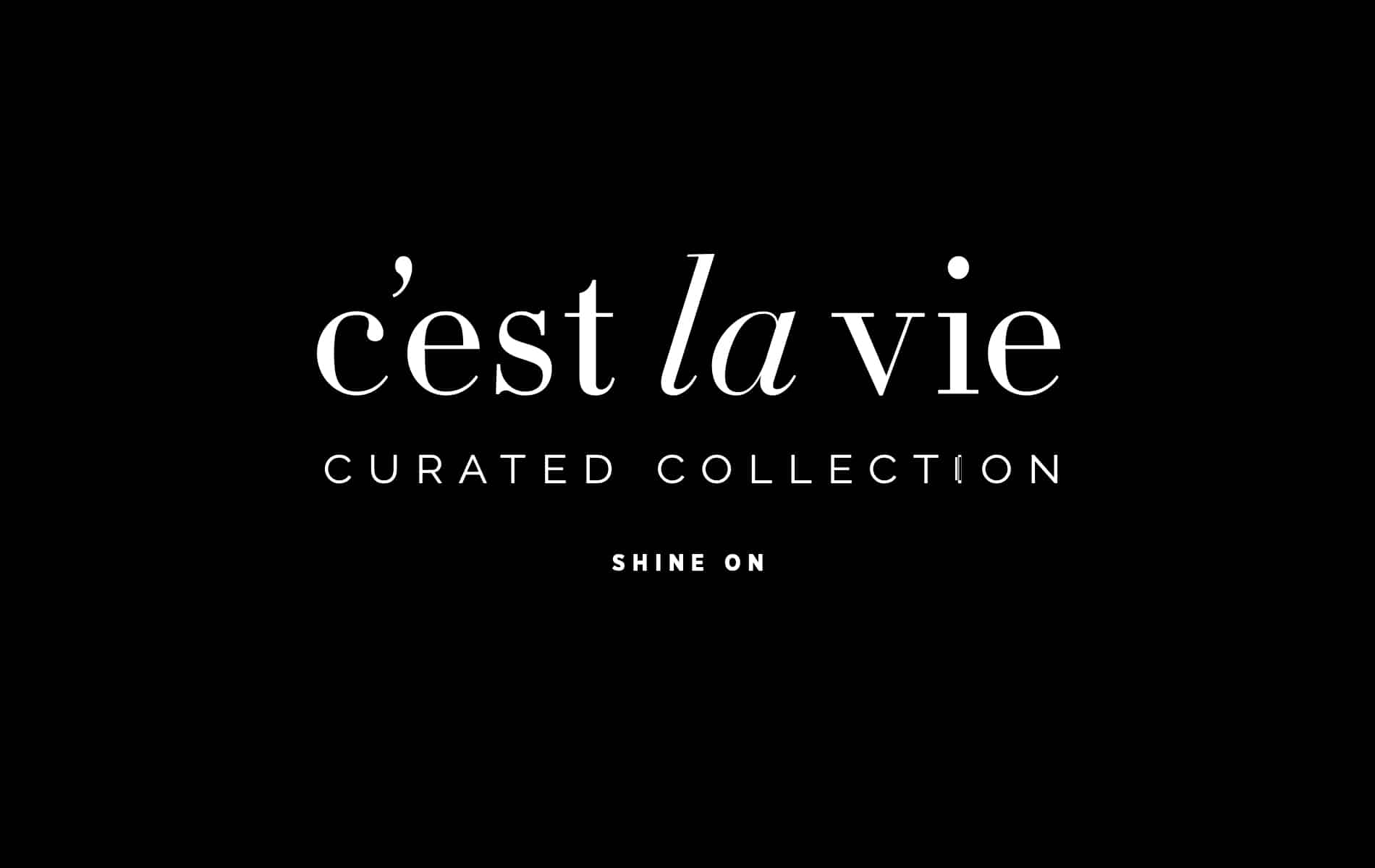 C'est la VIE, Curated Collection, Shine On