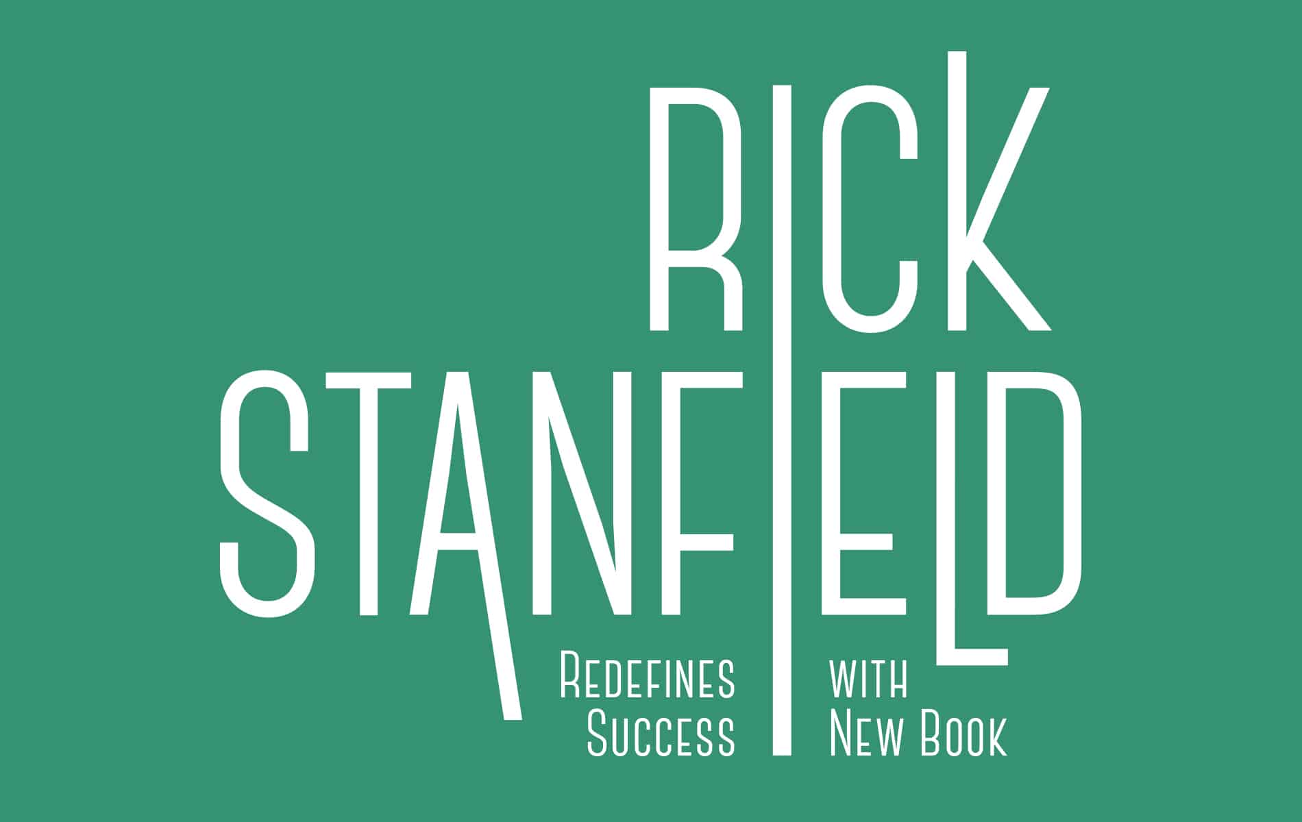 Green background with white copy says, "Rick Stanfield Redefines Success with New Book"