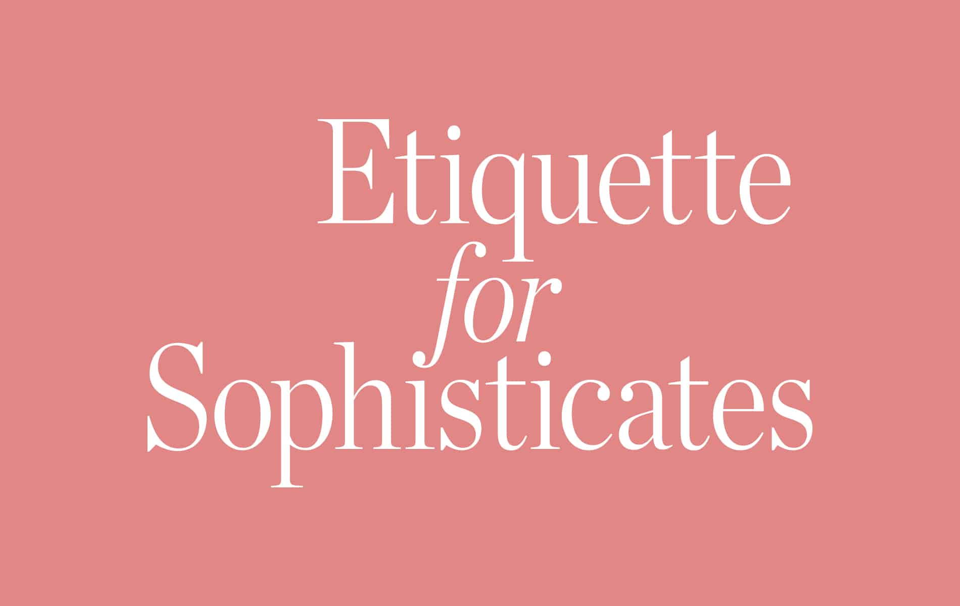 Etiquette for Sophisticates