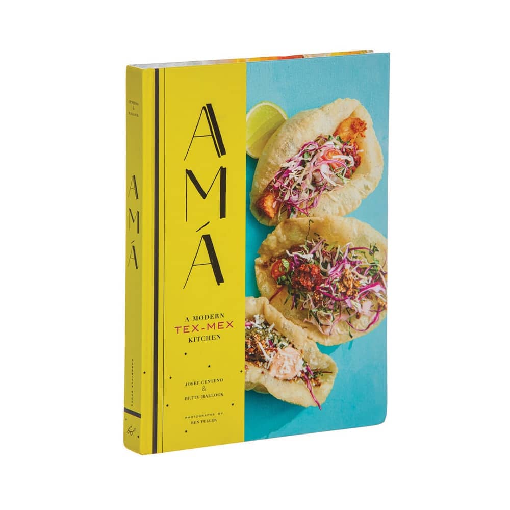 Vie Magazine, Top Cookbooks, Amá: A Modern Tex-Mex Kitchen, Amá, Amazon, Tex-Mex, Cookbook,Josef Centeno, Betty Hallock